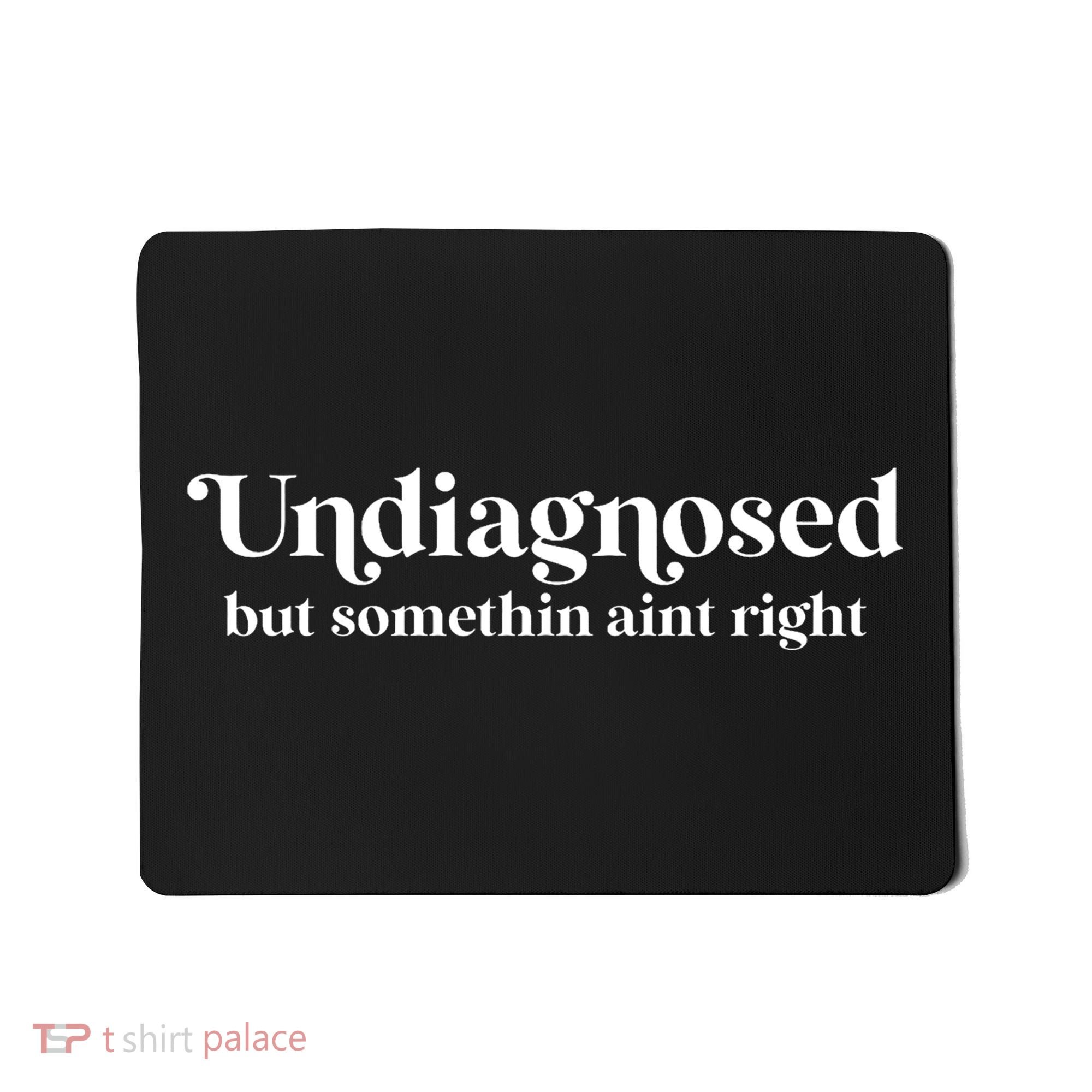 Retro Undiagnosed But Something AinT Right Funny Sarcastic Mousepad