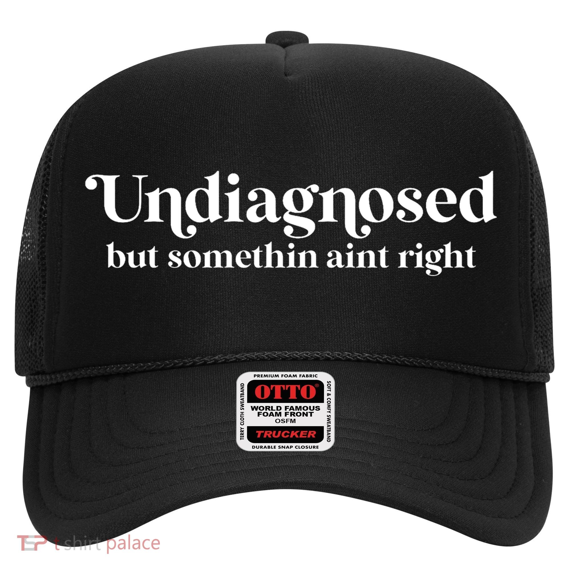 Retro Undiagnosed But Something AinT Right Funny Sarcastic Hat