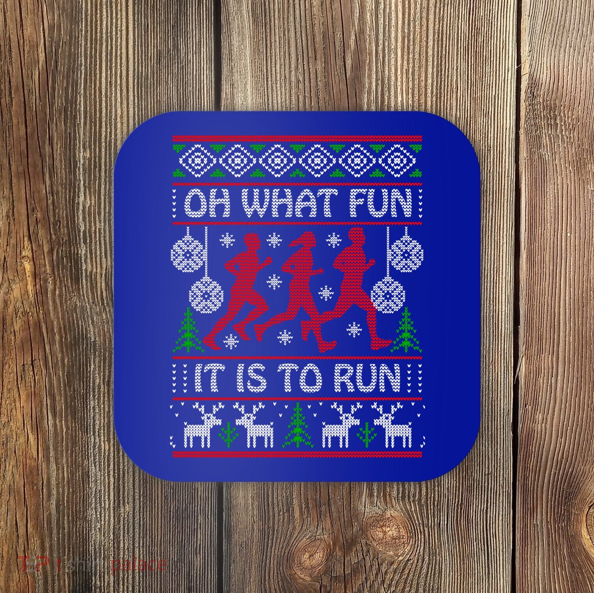 Running Ugly Christmas Oh What Fun It Is To Run Funny Ugly Gift Coaster
