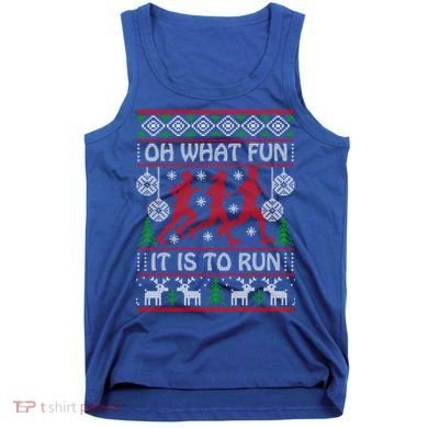 Running Ugly Christmas Oh What Fun It Is To Run Funny Ugly Gift Tank Top