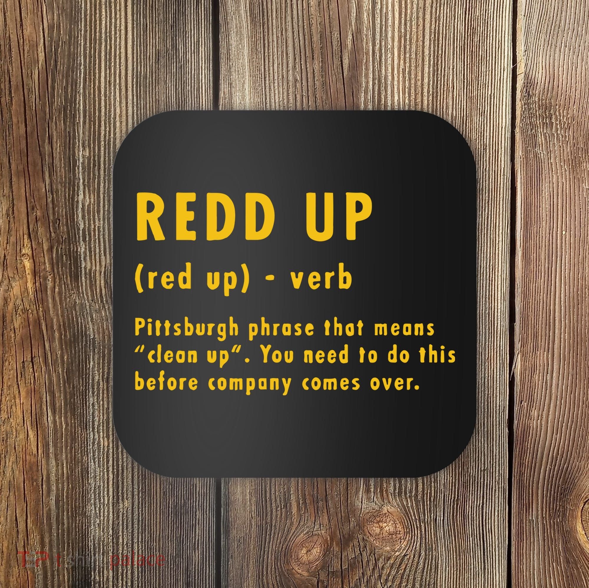 Redd Up Definition Pittsburgh Phrase That Means Coaster