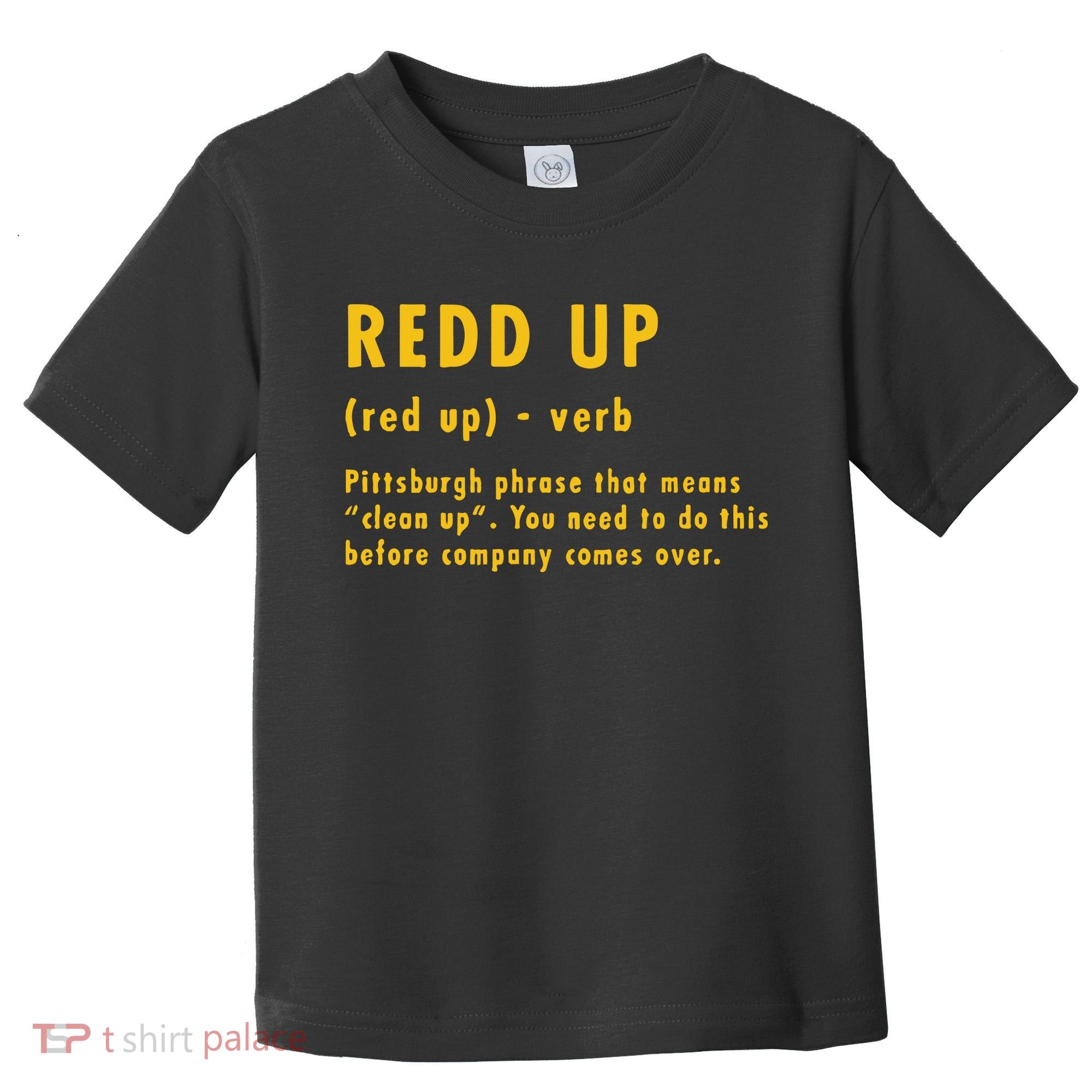 Redd Up Definition Pittsburgh Phrase That Means Toddler T-Shirt