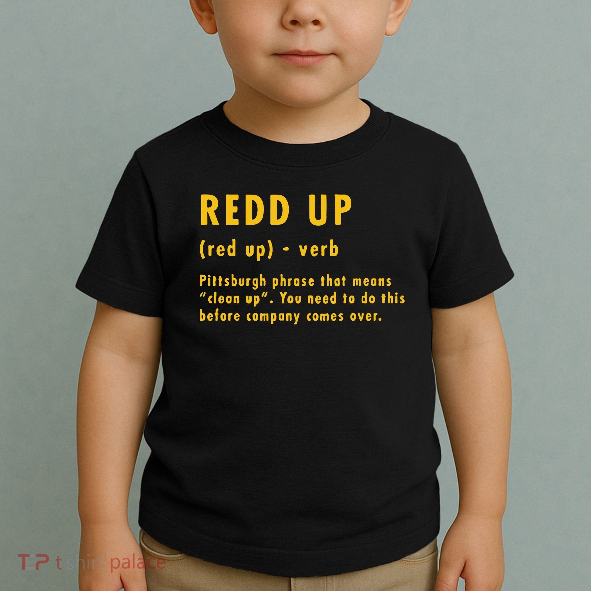 Redd Up Definition Pittsburgh Phrase That Means Toddler T-Shirt
