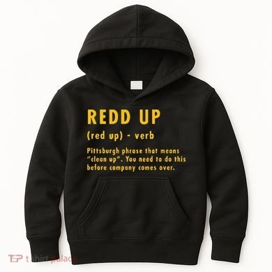 Redd Up Definition Pittsburgh Phrase That Means Kids Hoodie