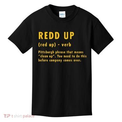 Redd Up Definition Pittsburgh Phrase That Means Kids T-Shirt