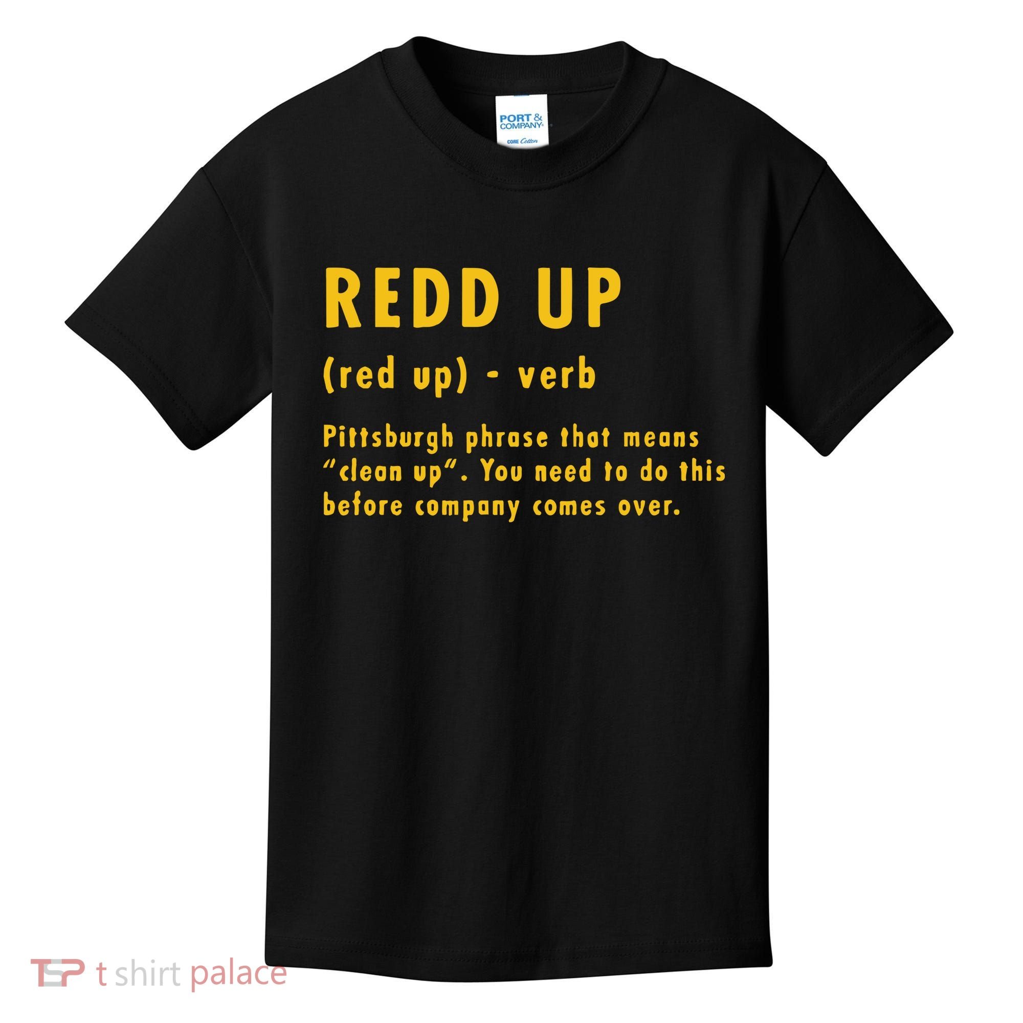 Redd Up Definition Pittsburgh Phrase That Means Kids T-Shirt