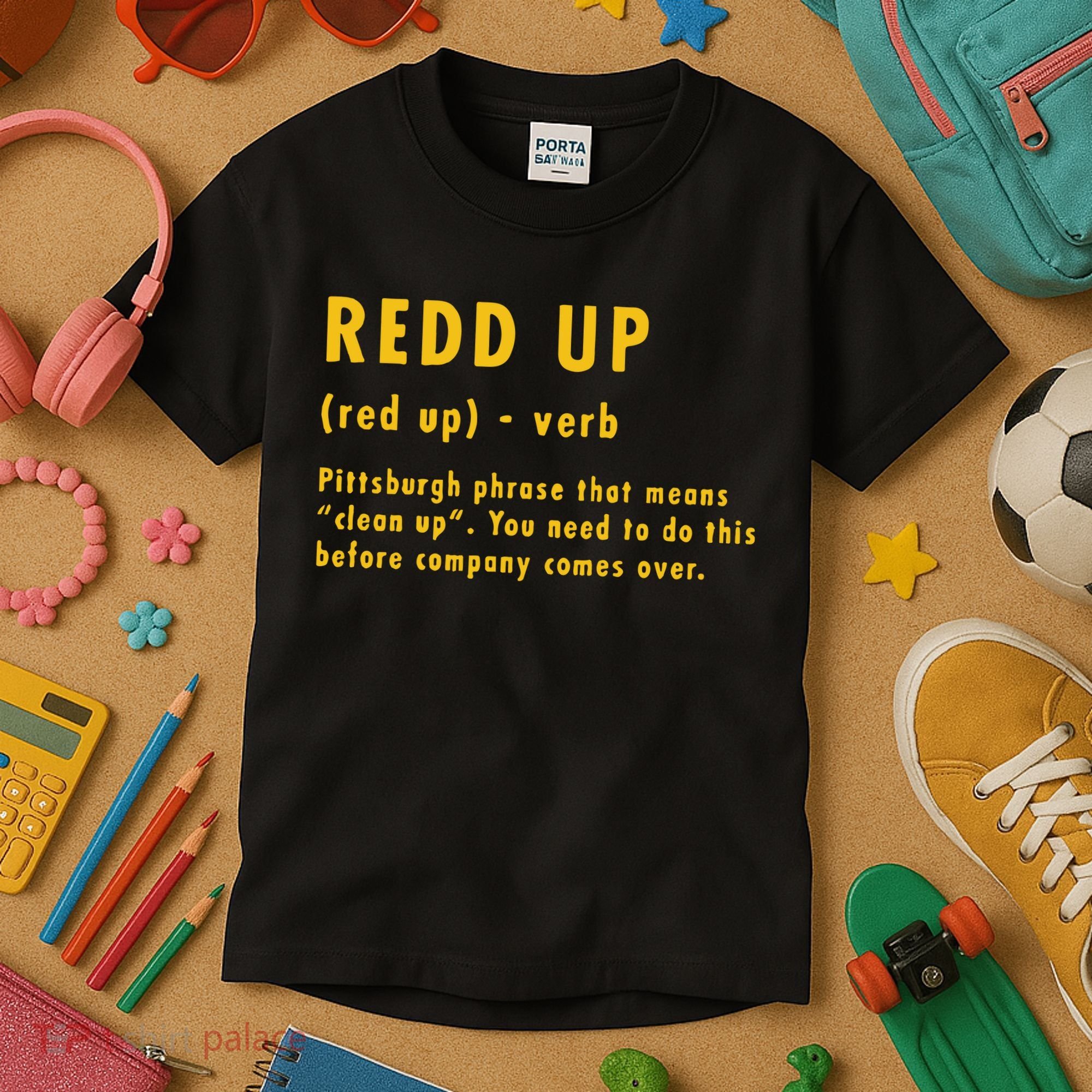 Redd Up Definition Pittsburgh Phrase That Means Kids T-Shirt