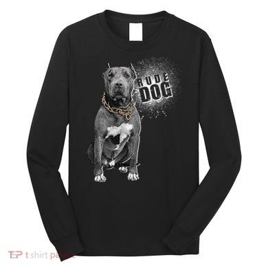 Rude Dog Pitbull Lover Long Sleeve Shirt