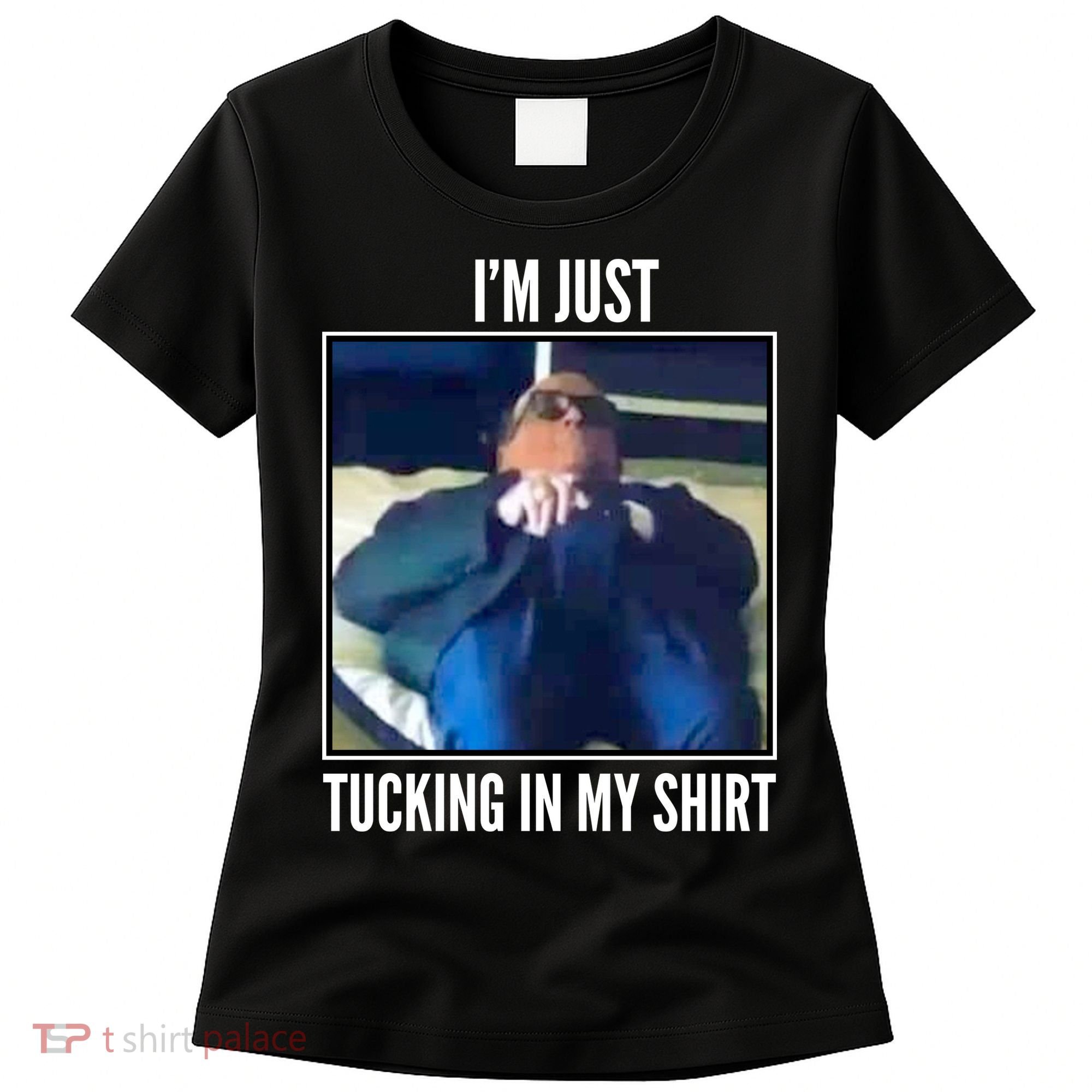 Rudy Giuliani I'm Just Tucking In My Shirt Women's T-Shirt