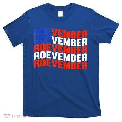 ROEVEMBER US FLAG Roe Vember Roe November Pro Roe Choice T-Shirt