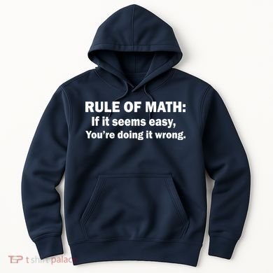 Rule Of Math Seems Easy You're Doing It Wrong Hoodie