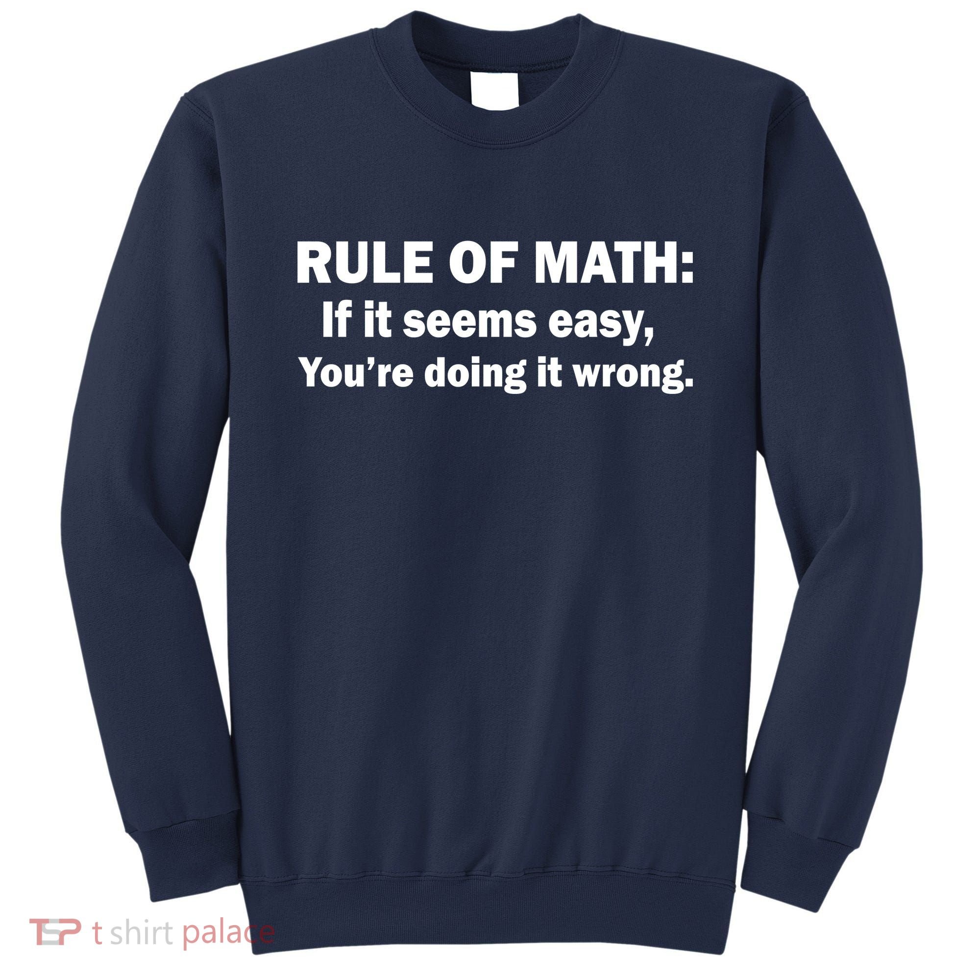 Rule Of Math Seems Easy You're Doing It Wrong Sweatshirt