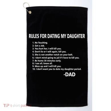 Rules For Dating MY Daughter Funny Golf Towel