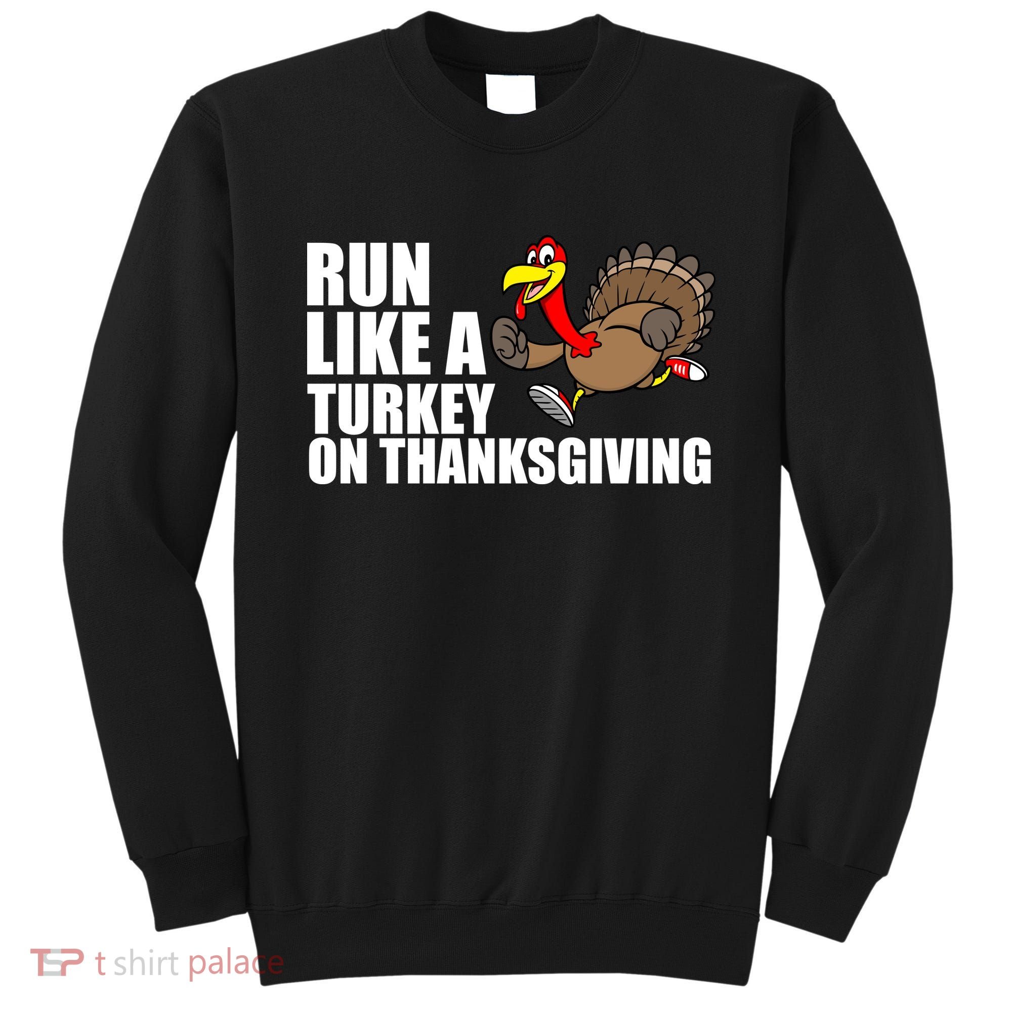 Run Like A Turkey On Thanksgiving Sweatshirt