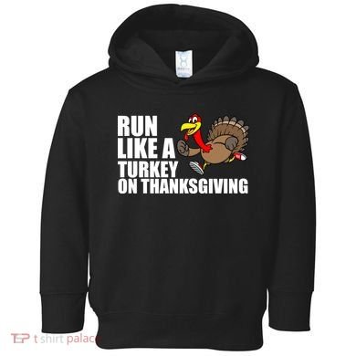 Run Like A Turkey On Thanksgiving Toddler Hoodie