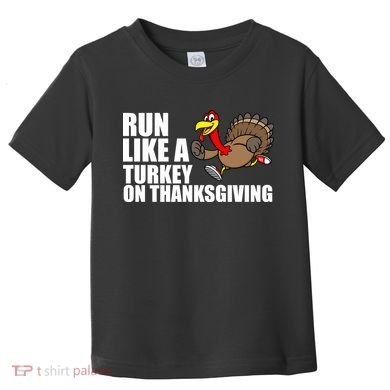 Run Like A Turkey On Thanksgiving Toddler T-Shirt