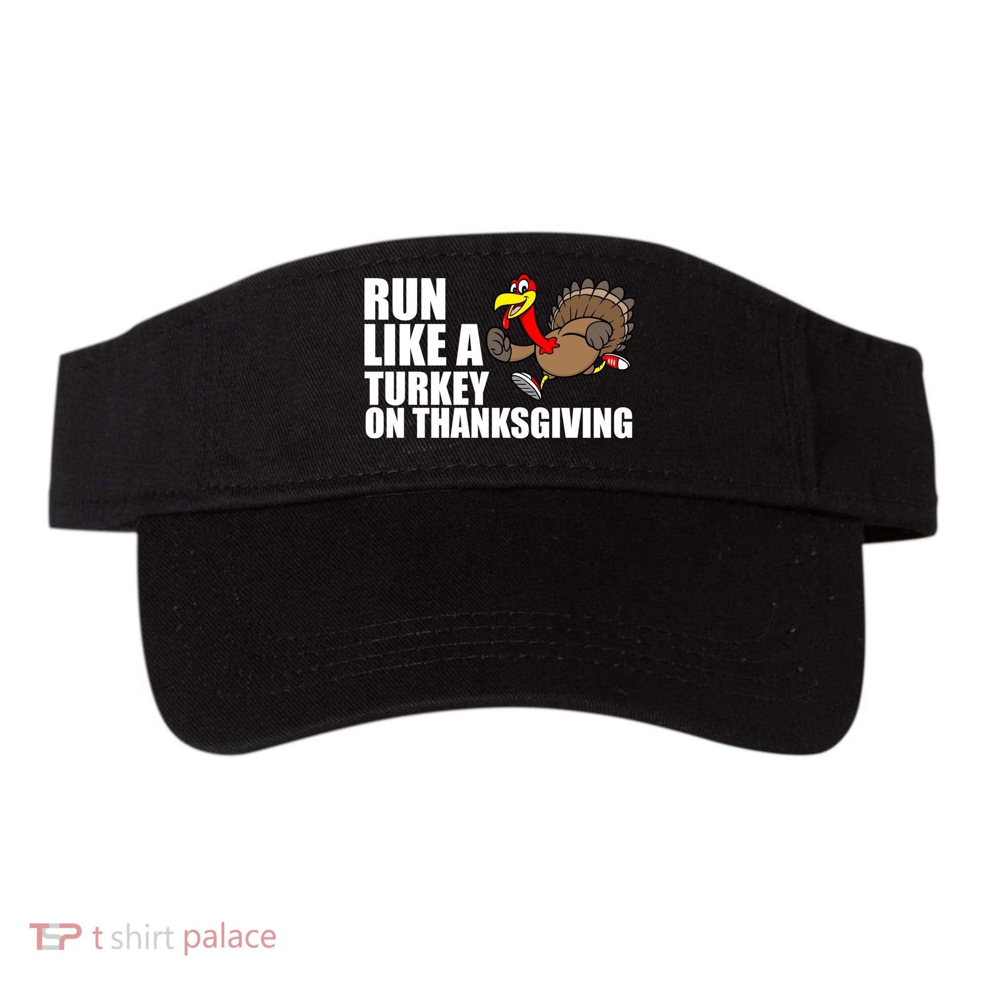 Run Like A Turkey On Thanksgiving Visor