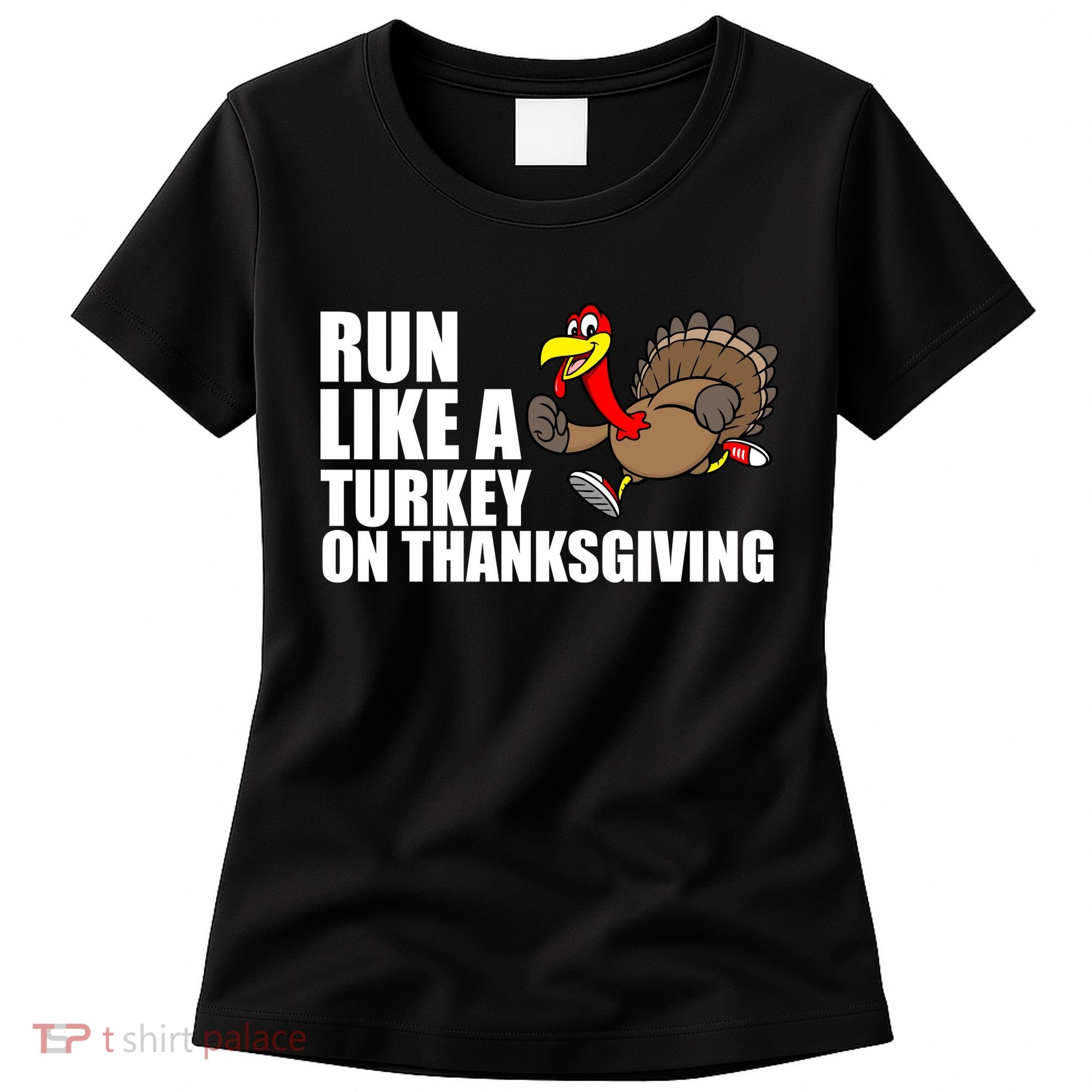 Run Like A Turkey On Thanksgiving Women's T-Shirt