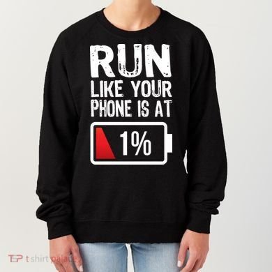 Run Like Your Phone Is At 1% Women's Sweatshirt