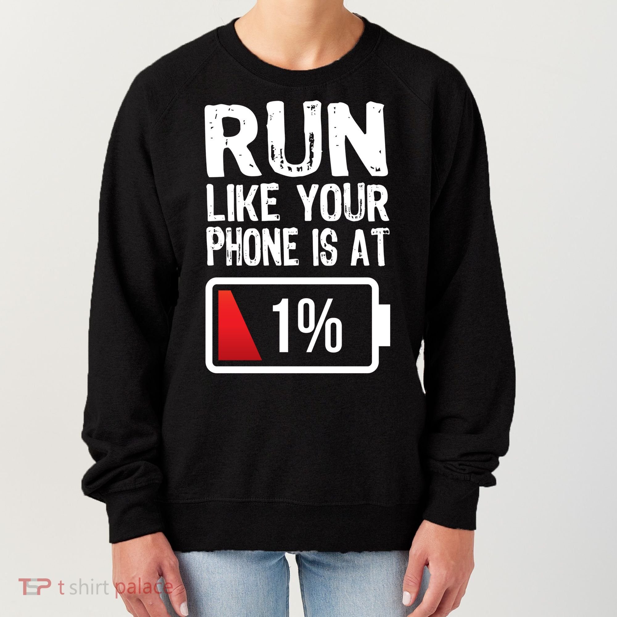 Run Like Your Phone Is At 1% Women's Sweatshirt
