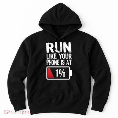 Run Like Your Phone Is At 1% Hoodie