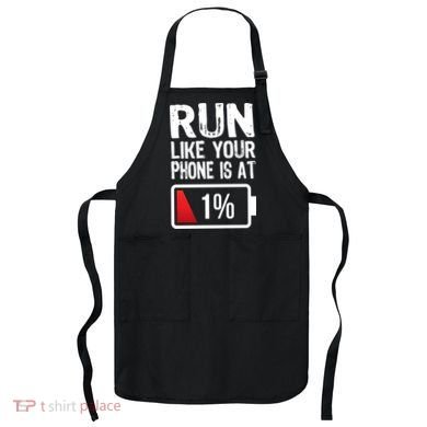 Run Like Your Phone Is At 1% Apron