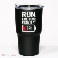 Run Like Your Phone Is At 1% Tumbler thumb 0