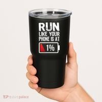 Run Like Your Phone Is At 1% Tumbler thumb 2