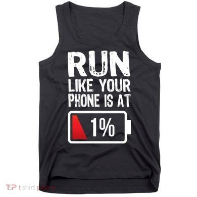 Run Like Your Phone Is At 1% Tank Top