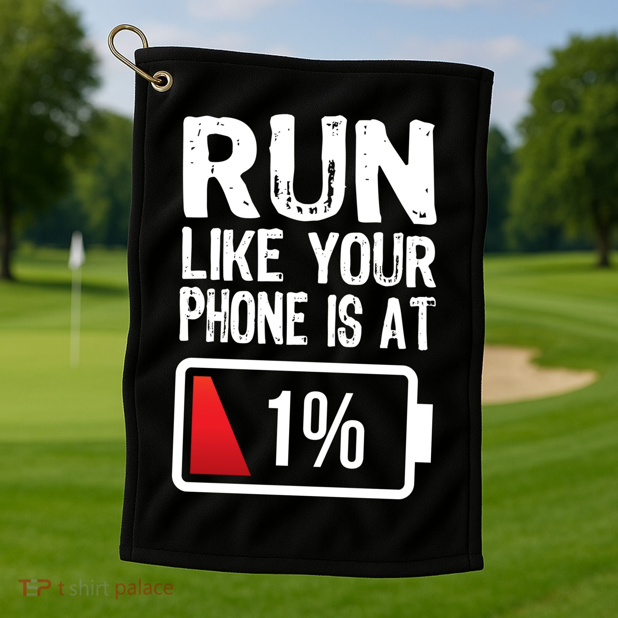 Run Like Your Phone Is At 1% Golf Towel