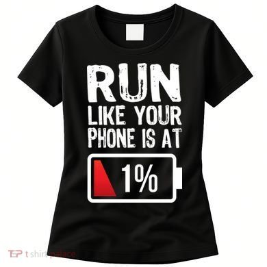 Run Like Your Phone Is At 1% Women's T-Shirt