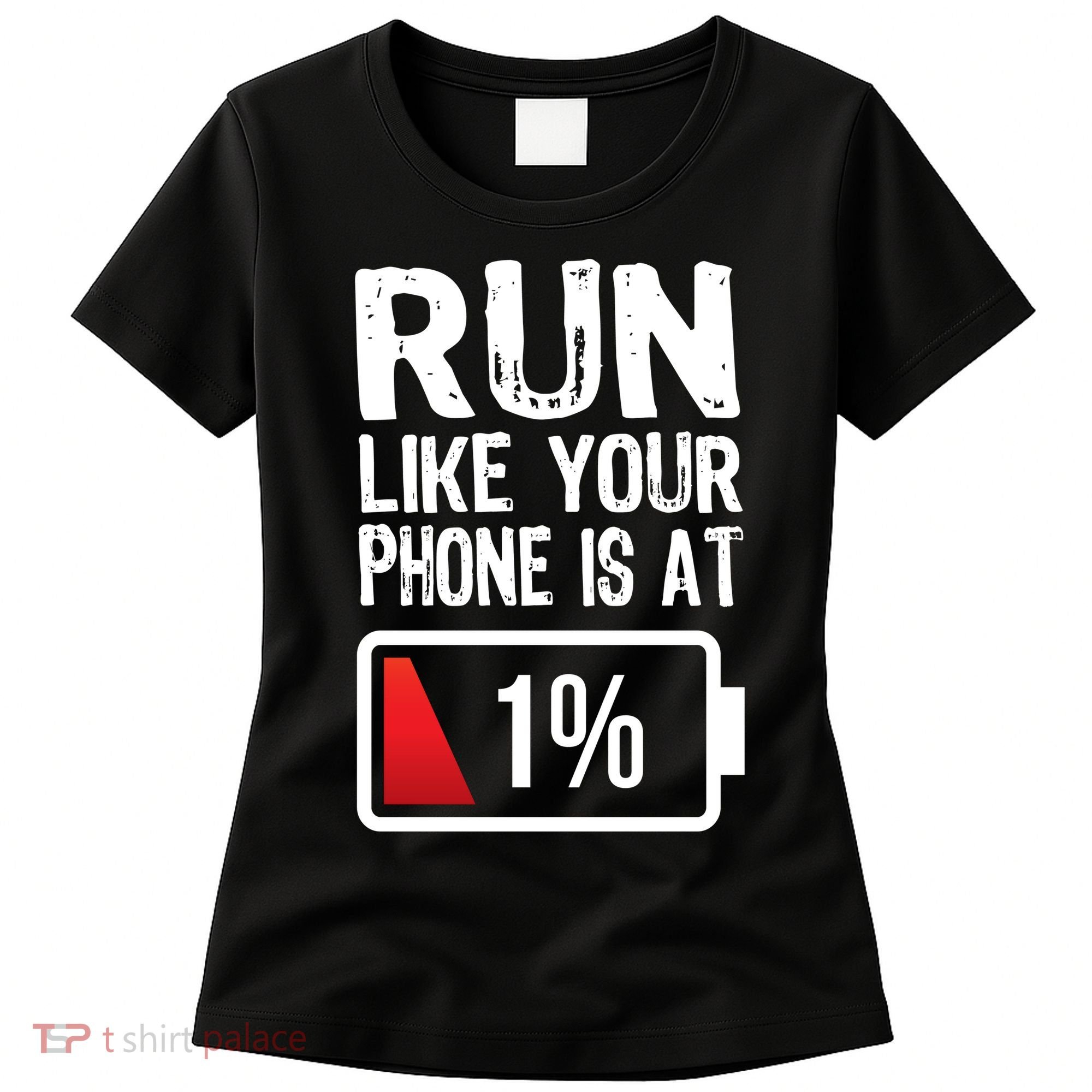 Run Like Your Phone Is At 1% Women's T-Shirt