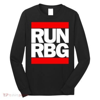 RUN Notorious RBG Ruth Ginsburg Long Sleeve Shirt
