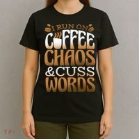 Run On Coffee Chaos And Cuss Words T-Shirt thumb 4