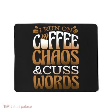Run On Coffee Chaos And Cuss Words Mousepad