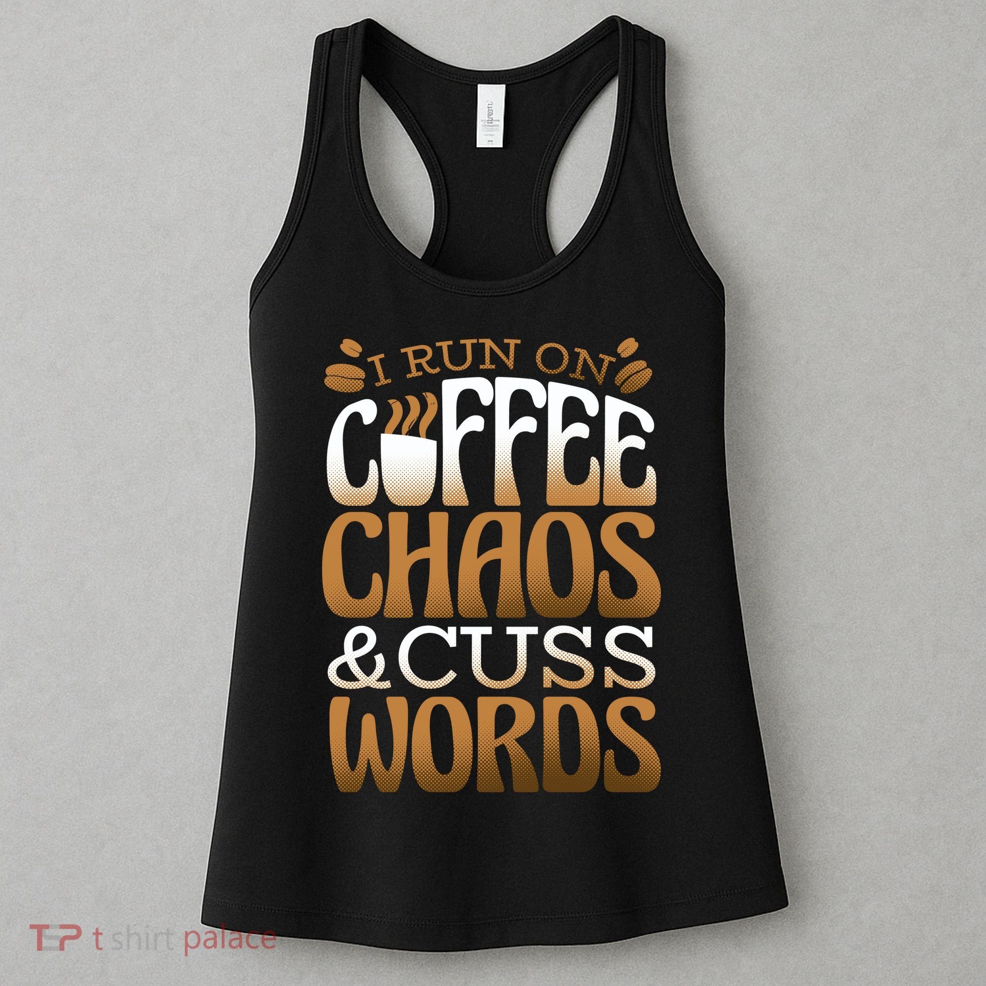 Run On Coffee Chaos And Cuss Words Women's Tank Top