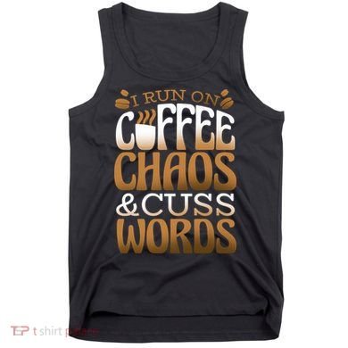 Run On Coffee Chaos And Cuss Words Tank Top