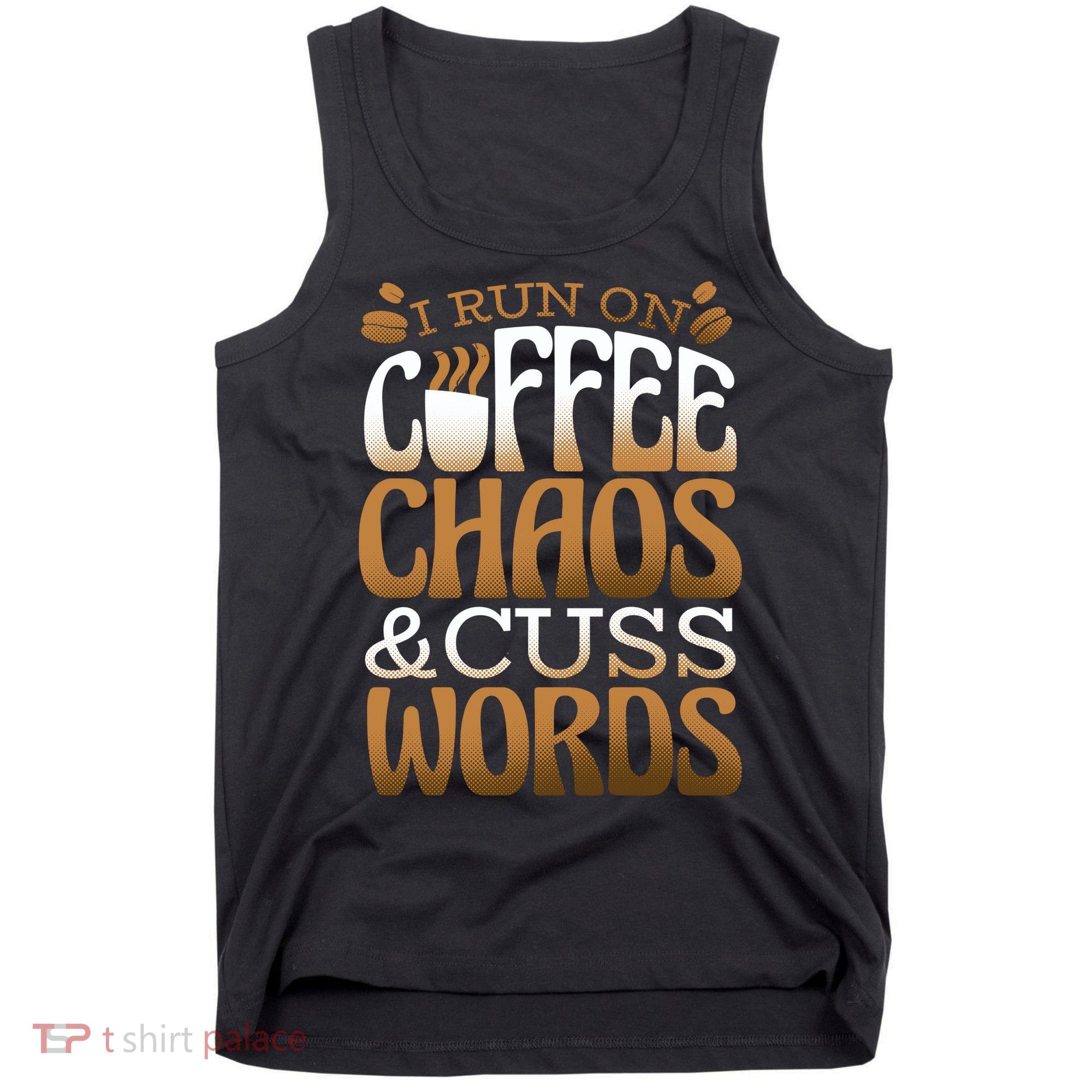 Run On Coffee Chaos And Cuss Words Tank Top