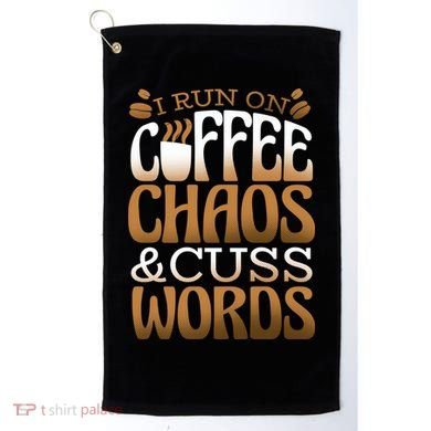Run On Coffee Chaos And Cuss Words Golf Towel