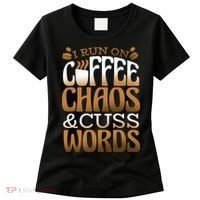 Run On Coffee Chaos And Cuss Words Women's T-Shirt thumb 0