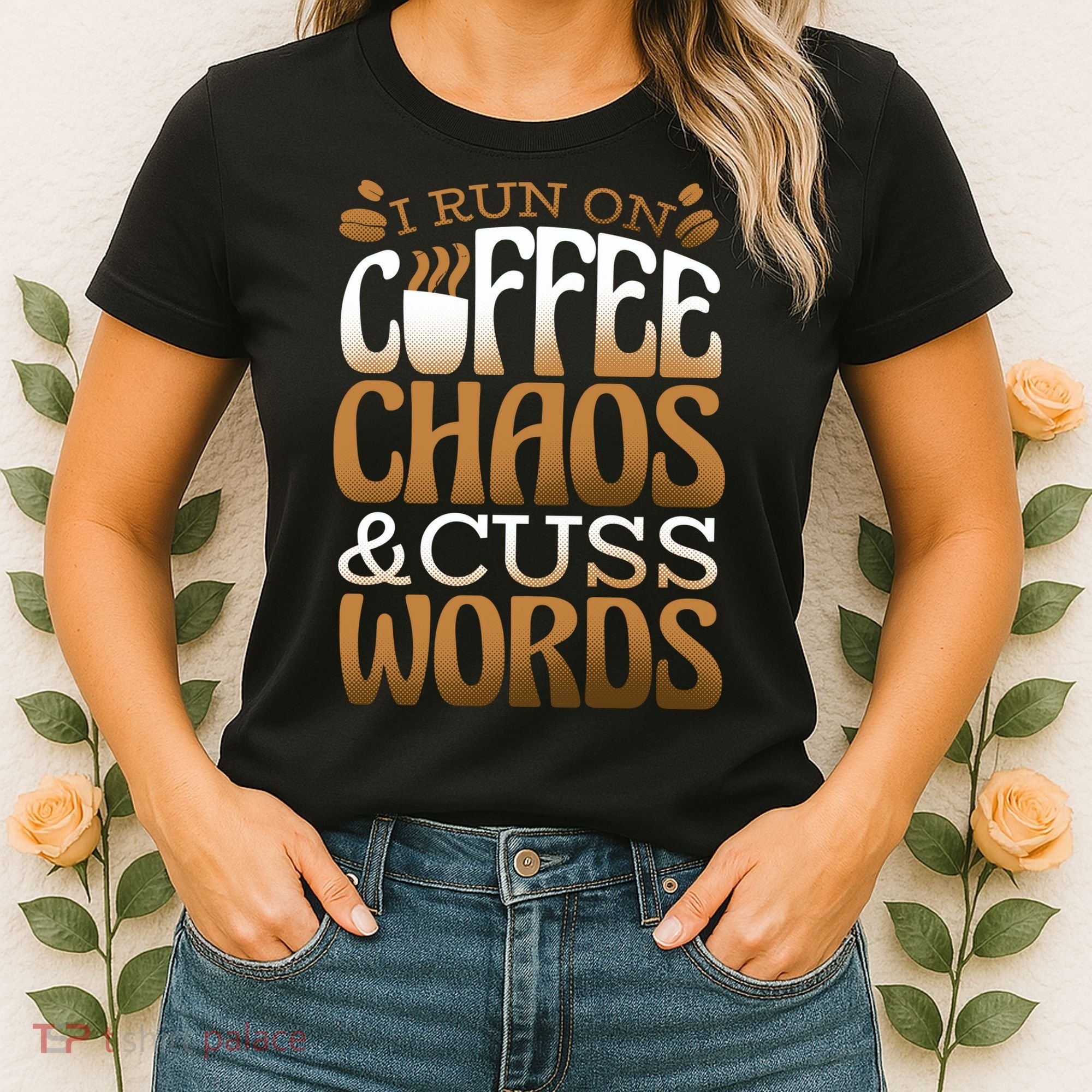 Run On Coffee Chaos And Cuss Words Women's T-Shirt