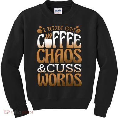 Run On Coffee Chaos And Cuss Words Kids Sweatshirt