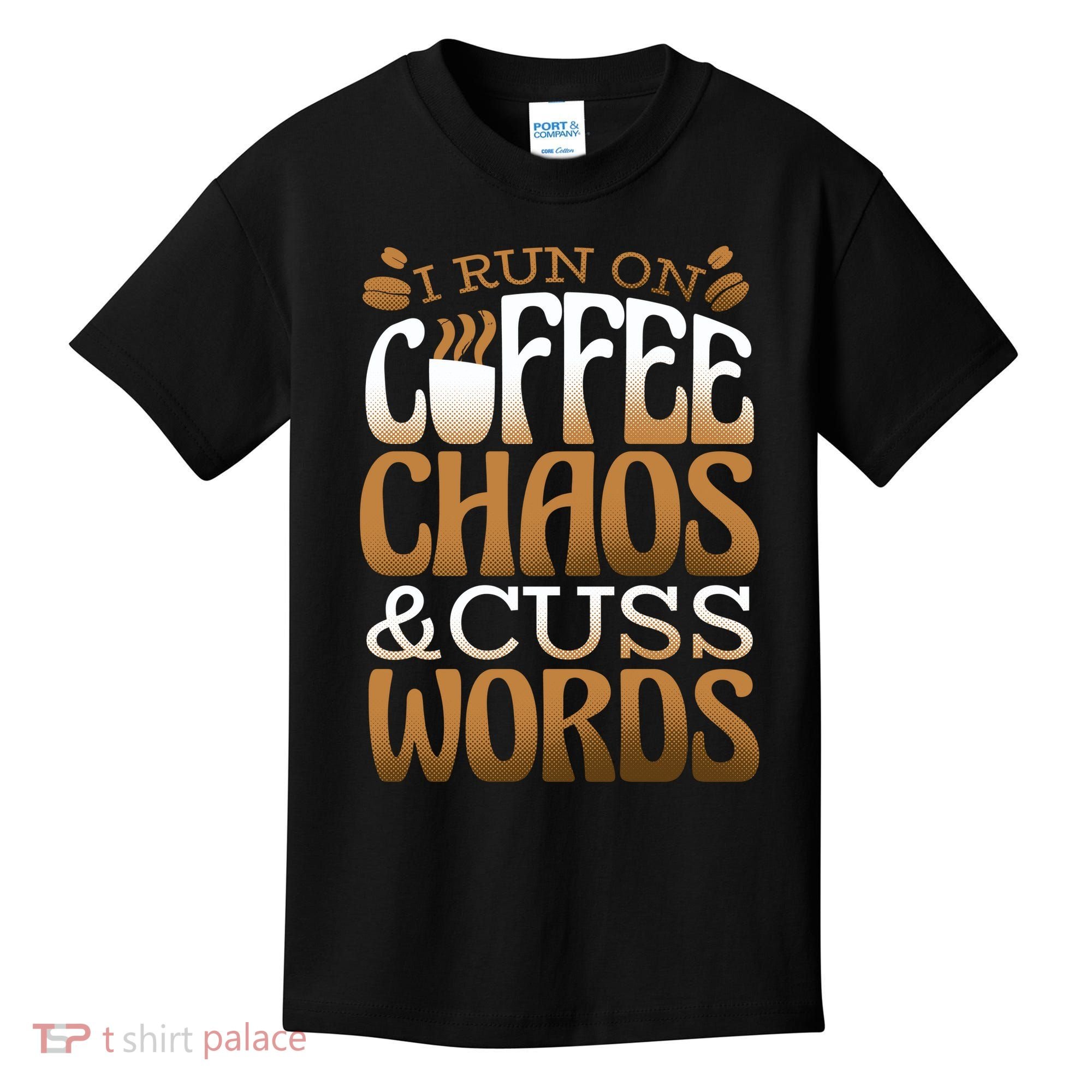Run On Coffee Chaos And Cuss Words Kids T-Shirt