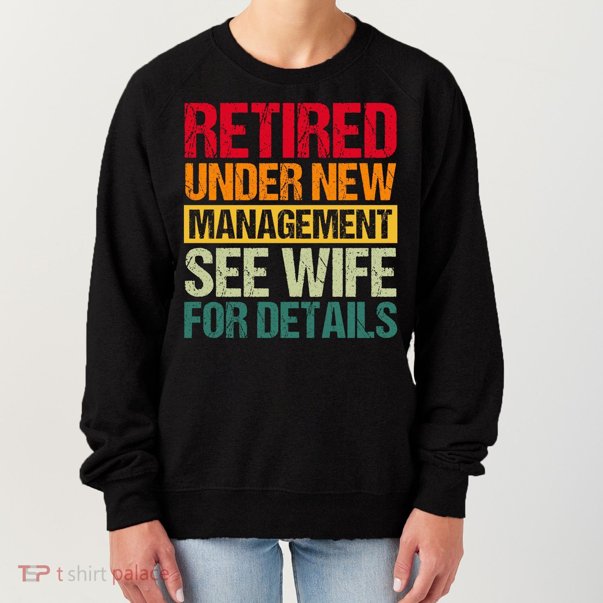 Retired Under New Management See Wife For Details Funny Retirement Gift Women's Sweatshirt