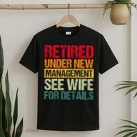 Retired Under New Management See Wife For Details Funny Retirement Gift T-Shirt thumb 2