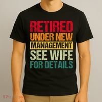 Retired Under New Management See Wife For Details Funny Retirement Gift T-Shirt thumb 3