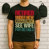 Retired Under New Management See Wife For Details Funny Retirement Gift T-Shirt thumb 6