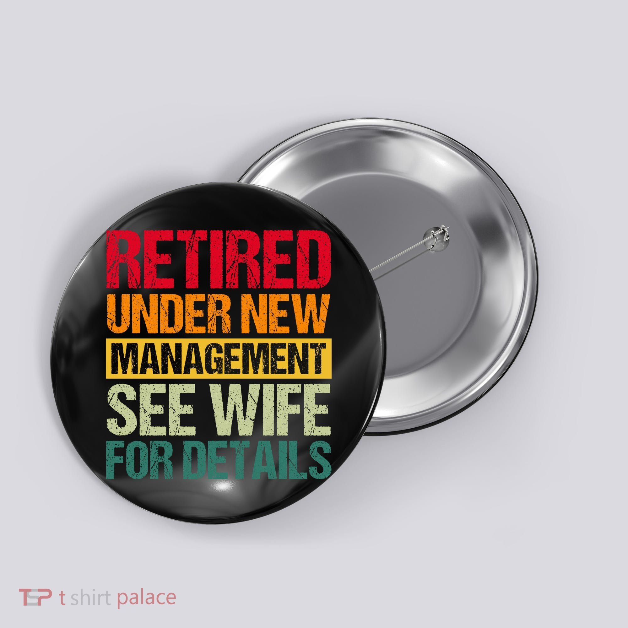 Retired Under New Management See Wife For Details Funny Retirement Gift Button