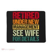 Retired Under New Management See Wife For Details Funny Retirement Gift Mousepad thumb 0