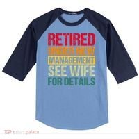 Retired Under New Management See Wife For Details Funny Retirement Gift Raglan Baseball Sleeve Shirt thumb 0